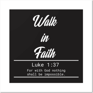 Walk in Fath - Luke 1:37 Posters and Art